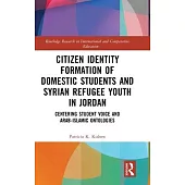 Citizen Identity Formation of Domestic Students and Syrian Refugee Youth in Jordan: Centering Student Voice and Arab-Islamic Ontologies