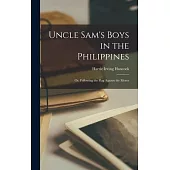 Uncle Sam’s Boys in the Philippines: Or, Following the Flag against the Moros