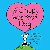 If Chippy Was Your Dog: A Chippy Picture Book