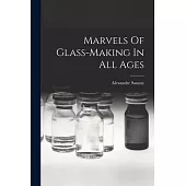 Marvels Of Glass-making In All Ages