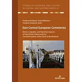 East Central European Cemeteries: Ethnic, Linguistic, and Narrative Aspects of Sepulchral Culture and the Commemoration of the Dead in Borderlands