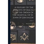 A History Of The Knights Of Malta Or The Order Of The Hospital Of St. John Of Jerusalem; Volume 2