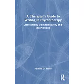 A Therapist’s Guide to Writing in Psychotherapy: Assessment, Documentation, and Intervention