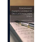 Ferdinand Hand’s Lehrbuch des Lateinischen Stils