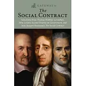 Gateway to the Social Contract: Selections from Thomas Hobbes’ Leviathan, John Locke’s Second Treastise on Government, and Jean-Jacques Rousseau’s the