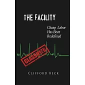 The Facility: Cheap Labor Has Been Redefined