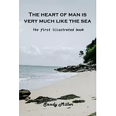 The heart of man is very much like the sea: The first illustrated book