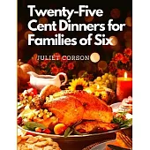 Twenty-Five Cent Dinners for Families of Six