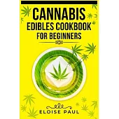 Cannabis Edibles Cookbook for Beginners: Tips for Making Your Own CBD and THC-Infused Snacks and Hot Drinks (2022 Guide for Beginners)