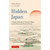 Hidden Japan: A Fragile Landscape of Thatched Villages, Ancient Shrines and Primeval Forests