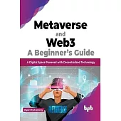 Metaverse and Web3: A Beginner’s Guide: A Digital Space Powered with Decentralized Technology (English Edition)