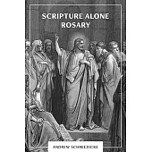 Scripture Alone Rosary: A Prayer in Common for All Christians