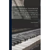 The Universal Handbook of Musical Literature. Practical and Complete Guide to all Musical Publications: 1; A--Az