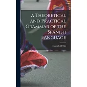 A Theoretical and Practical Grammar of the Spanish Language