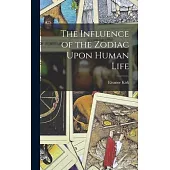 The Influence of the Zodiac Upon Human Life