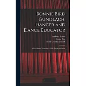 Bonnie Bird Gundlach, Dancer and Dance Educator: Oral History Transcript / 1994, July to Novembe