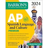 AP Spanish Language and Culture Premium, 2024: 5 Practice Tests + Comprehensive Review + Online Practice