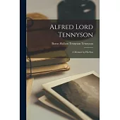 Alfred Lord Tennyson: A Memoir by His Son