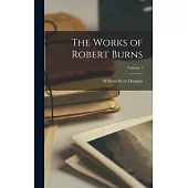 The Works of Robert Burns; Volume 1