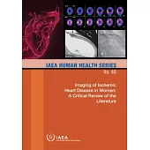 Imaging of Ischemic Heart Disease in Women: A Critical Review of the Literature: IAEA Human Health Series No. 40