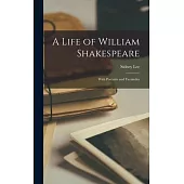 A Life of William Shakespeare: With portraits and facsimiles