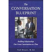 The Conversation Blueprint: Building Relationships One Great Conversation at a Time