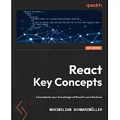 React Key Concepts: Consolidate your knowledge of React’s core features