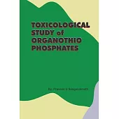 TOXICOLOGICAL STUDY of ORGANOTHIO PHOSPHATES