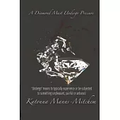 A Diamond Must Undergo: Undergo means to typically experience or be subjected to something unpleasant, painful or arduous!