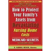 How to Protect Your Family’s Assets from Devastating Nursing Home Costs: (17th ed.)