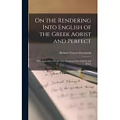 On the Rendering Into English of the Greek Aorist and Perfect: With Appendixes On the New Testament Use of [Gar] and [Oun]