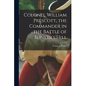 Colonel William Prescott, the Commander in the Battle of Bunker’s Hill