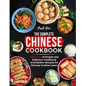 The Complete Chinese Cookbook: 1000 Days of Simple and Delicious Traditional and Modern Recipes for Chinese Cuisine Lovers