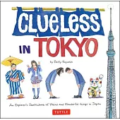 Clueless in Tokyo: An Explorer’s Sketchbook of Weird and Wonderful Things in Japan