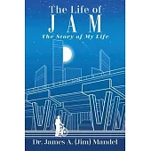 The Life of JAM: The Story of My Life