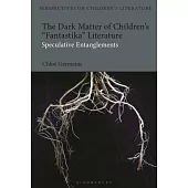 The Dark Matter of Children’s Fantastika Literature: Speculative Entanglements