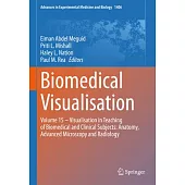 Biomedical Visualisation: Volume 15 ‒ Visualisation in Teaching of Biomedical and Clinical Subjects: Anatomy, Advanced Microscopy and Radi