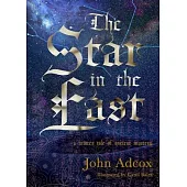 The Star in the East: A Winter Tale of Ancient Mystery