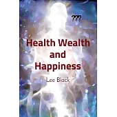 Health Wealth and Happiness