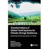 Transformations of Global Food Systems for Climate Change Resilience: Addressing Food Security, Nutrition, and Health