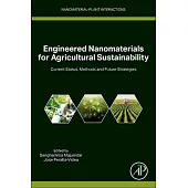 Engineered Nanomaterials for Agricultural Sustainability: Current Status, Methods and Future Strategies