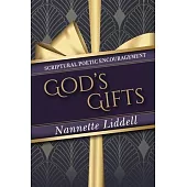 God’s Gifts: Scriptural Poetic Encouragement: Every Good Thing That We Receive, and Experience is a Gift from God