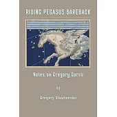Riding Pegasus Bareback: Notes on Gregory Corso