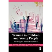 Trauma in Children and Young People: Reaching the Heart of the Matter