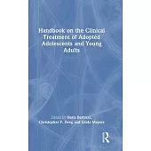 Handbook on the Clinical Treatment of Adopted Adolescents and Young Adults