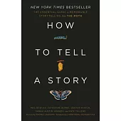 How to Tell a Story: The Essential Guide to Memorable Storytelling from the Moth