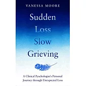 Sudden Loss Slow Grieving