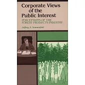 Corporate Views of the Public Interest: Perceptions of the Forest Products Industry