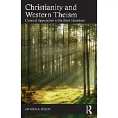 Christianity and Western Theism: Classical Approaches to the Hard Questions