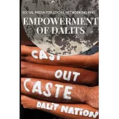 Social Media for Social Networking and Empowerment of Dalits